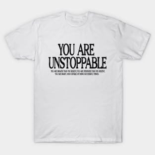 You Are Unstoppable T-Shirt